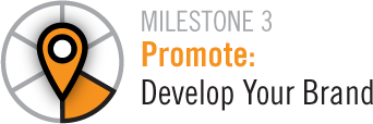 Milestone 3 Promote:Develop Your Brand