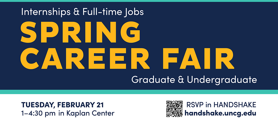 Internships and Full-time Jobs Spring Career Fair Graduate and Undergraduate. Tuesday, February 21, 1-4:30pm. rsvp in Handshake